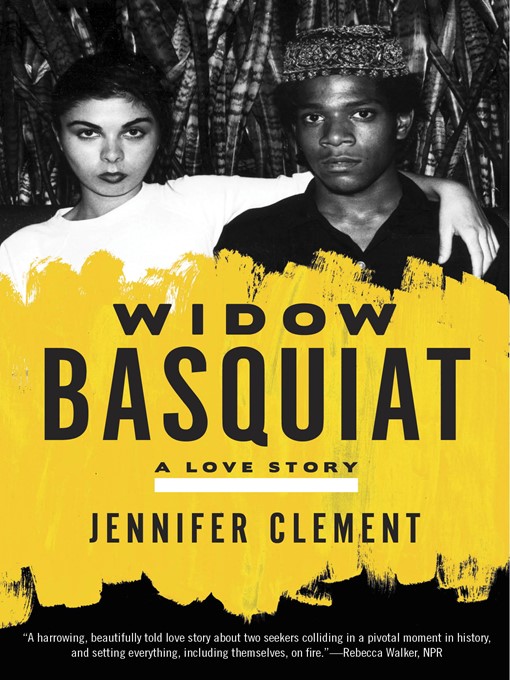 Title details for Widow Basquiat by Jennifer Clement - Wait list